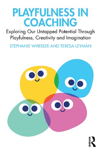 Playfulness in Coaching: Exploring Our Untapped Potential Through Playfulness, Creativity and Imagination (PDF/EPUB Version)
