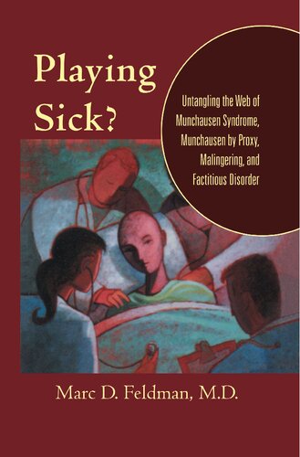 Playing Sick?: Untangling the Web of Munchausen Syndrome, Munchausen by Proxy, Malingering, and Factitious Disorder (PDF/EPUB Version)