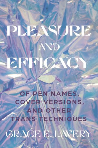 Pleasure and Efficacy: Of Pen Names, Cover Versions, and Other Trans Techniques (PDF/EPUB Version)
