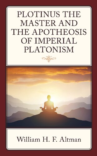 Plotinus the Master and the Apotheosis of Imperial Platonism (PDF/EPUB Version)