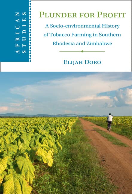 Plunder for Profit: A Socio-environmental History of Tobacco Farming in Southern Rhodesia and Zimbabwe (PDF/EPUB Version)
