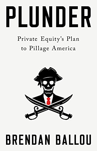 Plunder: Private Equity's Plan to Pillage America (PDF/EPUB Version)
