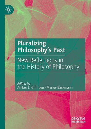 Pluralizing Philosophy’s Past: New Reflections in the History of Philosophy (PDF/EPUB Version)
