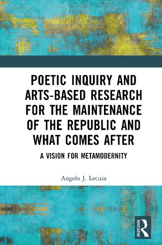 Poetic Inquiry and Arts-Based Research for the Maintenance of the Republic and What Comes After (PDF/EPUB Version)
