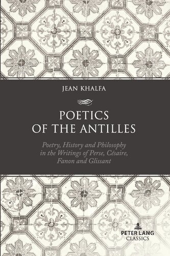 Poetics of the Antilles: Poetry, History and Philosophy in the Writings of Perse, Césaire, Fanon and Glissant (PDF/EPUB Version)

