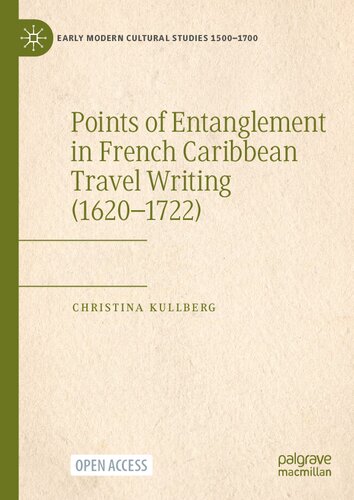 Points of Entanglement in French Caribbean Travel Writing (1620-1722) (Early Modern Cultural Studies 1500–1700) (PDF/EPUB Version)
