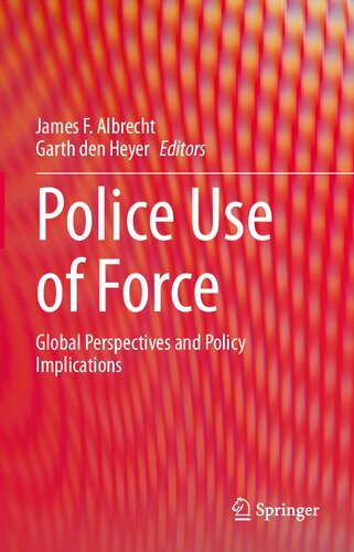 Police Use of Force: Global Perspectives and Policy Implications (PDF/EPUB Version)

