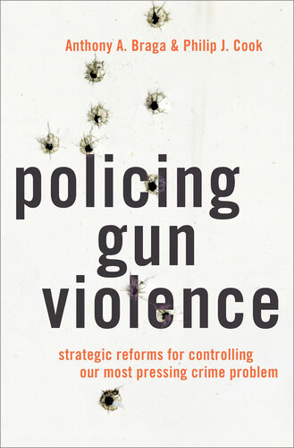 Policing Gun Violence: Strategic Reforms for Controlling Our Most Pressing Crime Problem (PDF/EPUB Version)
