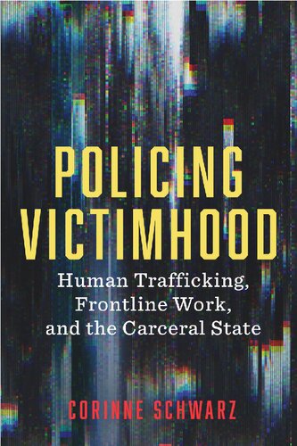 Policing Victimhood: Human Trafficking, Frontline Work, and the Carceral State (PDF/EPUB Version)

