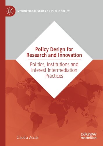 Policy Design for Research and Innovation: Politics, Institutions and Interest Intermediation Practices (International Series on Public Policy) (PDF/EPUB Version)
