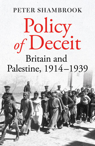Policy of Deceit: Britain and Palestine, 1914-1939 (PDF/EPUB Version)

