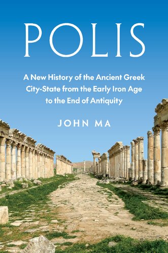 Polis: A New History of the Ancient Greek City-State from the Early Iron Age to the End of Antiquity (PDF/EPUB Version)