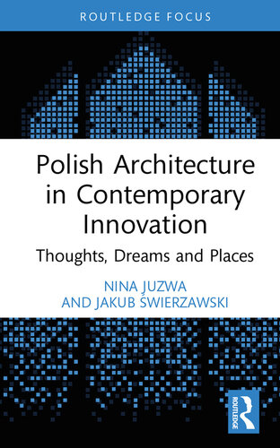 Polish Architecture in Contemporary Innovation: Thoughts, Dreams and Places (PDF/EPUB Version)
