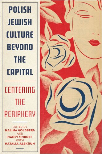 Polish Jewish Culture Beyond the Capital: Centering the Periphery (PDF/EPUB Version)
