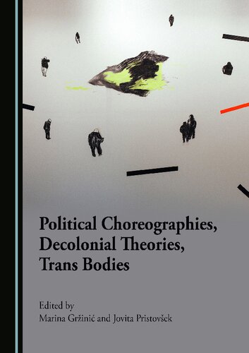 Political Choreographies, Decolonial Theories, Trans Bodies (PDF/EPUB Version)
