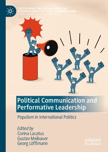 Political Communication and Performative Leadership: Populism in International Politics (The Palgrave Macmillan Series in International Political Communication) (PDF/EPUB Version)

