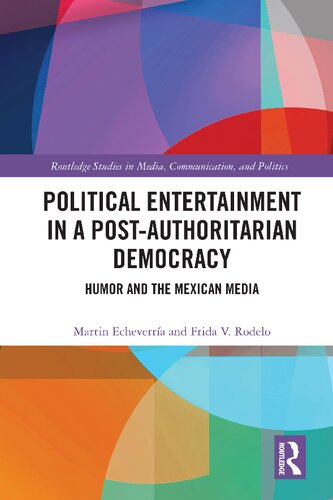 Political Entertainment in a Post-Authoritarian Democracy: Humor and the Mexican Media (PDF/EPUB Version)
