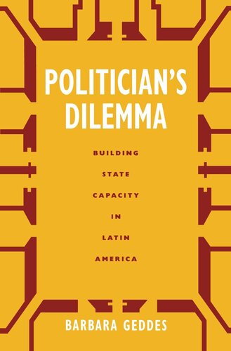 Politician's Dilemma: Building State Capacity in Latin America (PDF/EPUB Version)
