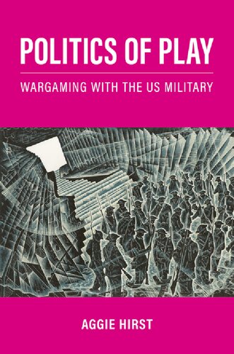 Politics of Play: Wargaming with the US Military (PDF/EPUB Version)