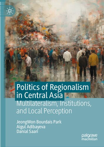 Politics of Regionalism in Central Asia: Multilateralism, Institutions, and Local Perception (PDF/EPUB Version)
