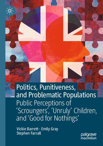 Politics, Punitiveness, and Problematic Populations: Public Perceptions of 'Scroungers', 'Unruly' Children, and ‘Good for Nothings’ (PDF/EPUB Version)
