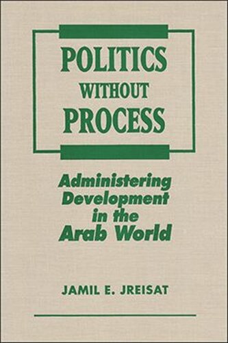 Politics Without Process: Administering Development in the Arab World (PDF/EPUB Version)
