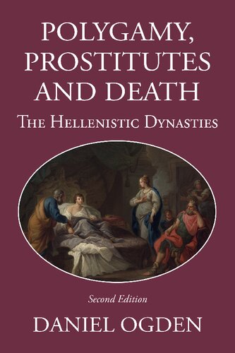 Polygamy, Prostitutes and Death: The Hellenistic Dynasties (PDF/EPUB Version)
