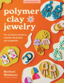 Polymer Clay Jewelry: The ultimate guide to making wearable art earrings (PDF/EPUB Version)
