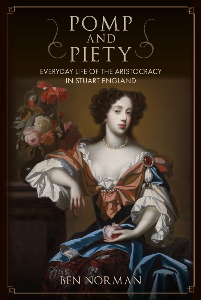 Pomp and Piety: Everyday Life of the Aristocracy in Stuart England (PDF/EPUB Version)