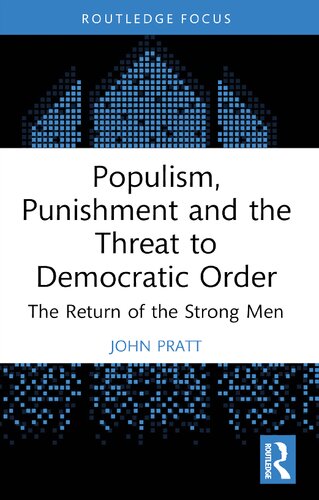 Populism, Punishment and the Threat to Democratic Order: The Return of the Strong Men (PDF/EPUB Version)
