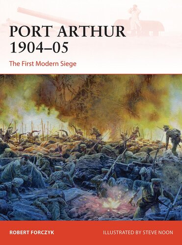 Port Arthur 1904-05: The First Modern Siege (PDF/EPUB Version)
