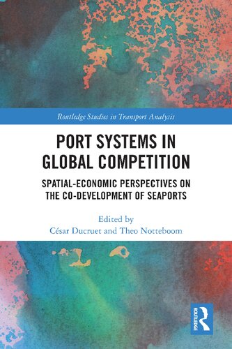 Port Systems in Global Competition: Spatial-economic Perspectives on the Co-development of Seaports (PDF/EPUB Version)
