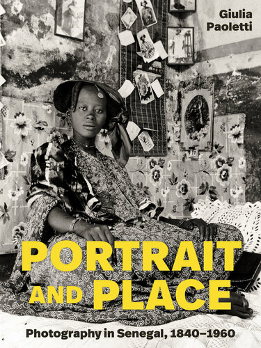 Portrait and Place: Photography in Senegal, 1840–1960 (PDF/EPUB Version)