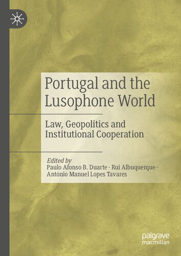 Portugal and the Lusophone World: Law, Geopolitics and Institutional Cooperation (PDF/EPUB Version)

