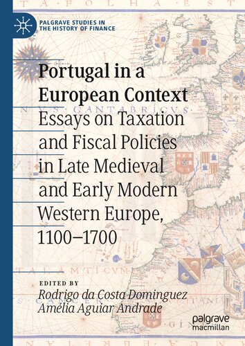 Portugal in a European context: essays on taxation and fiscal policies in late medieval and early modern Western Europe, 1100-1700 (PDF/EPUB Version)
