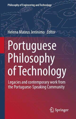 Portuguese Philosophy Of Technology: Legacies And Contemporary Work From The Portuguese-Speaking Community (PDF/EPUB Version)
