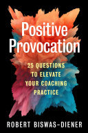 Positive Provocation: 25 Questions to Elevate Your Coaching Practice (PDF/EPUB Version)
