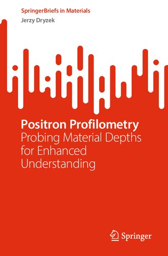 Positron Profilometry: Probing Material Depths for Enhanced Understanding (SpringerBriefs in Materials) (PDF/EPUB Version)
