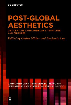 Post-Global Aesthetics: 21st Century Latin American Literatures and Cultures (PDF/EPUB Version)
