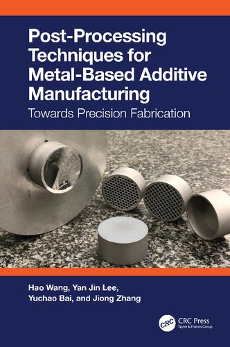 Post-Processing Techniques for Metal-Based Additive Manufacturing: Towards Precision Fabrication (PDF/EPUB Version)

