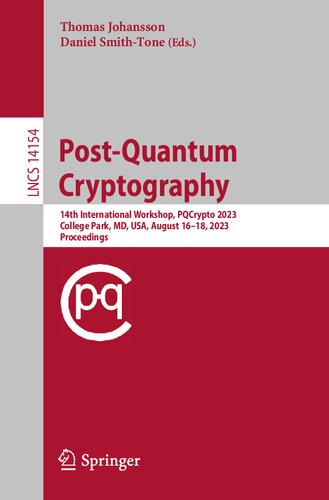 Post-Quantum Cryptography: 14th International Workshop, PQCrypto 2023, College Park, MD, USA, August 16–18, 2023, Proceedings (Lecture Notes in Computer Science) (PDF/EPUB Version)

