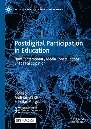 Postdigital Participation in Education: How Contemporary Media Constellations Shape Participation (Palgrave Studies in Educational Media) (PDF/EPUB Version)
