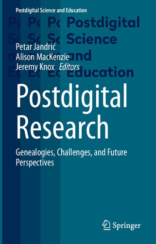 Postdigital Research: Genealogies, Challenges, And Future Perspectives (PDF/EPUB Version)
