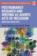 Posthumanist Research and Writing as Agentic Acts of Inclusion: Knowledge Forced Open (PDF/EPUB Version)
