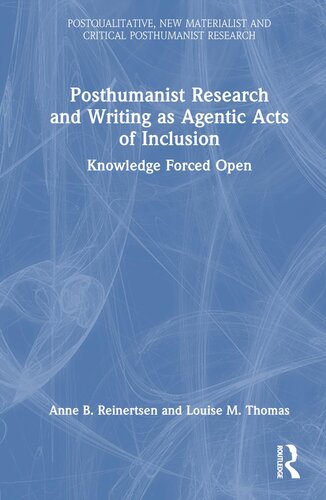 Posthumanist Research and Writing as Agentic Acts of Inclusion (Postqualitative, New Materialist and Critical Posthumanist Research) (PDF/EPUB Version)

