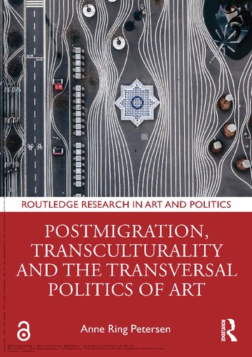 Postmigration, Transculturality and the Transversal Politics of Art (Routledge Research in Art and Politics) (PDF/EPUB Version)
