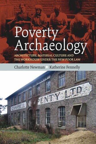 Poverty Archaeology: Architecture, Material Culture and the Workhouse under the New Poor Law (PDF/EPUB Version)
