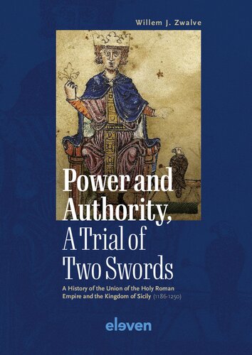 Power and Authority, A Trial of Two Swords: A History of the Union of the Holy Roman Empire and the Kingdom of Sicily (1186-1250) (PDF/EPUB Version)
