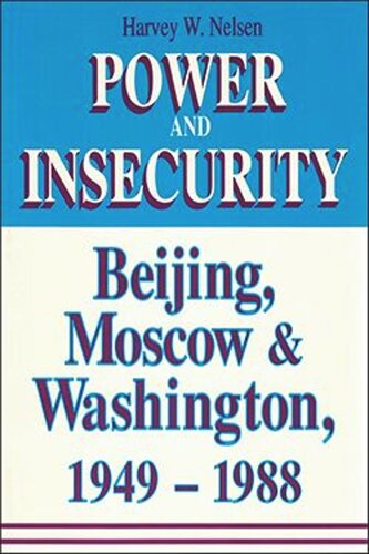 Power and Insecurity: Beijing, Moscow, and Washington, 1949-1988 (PDF/EPUB Version)
