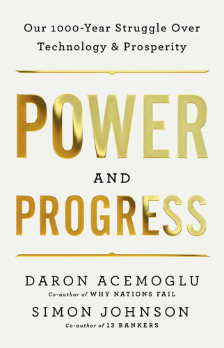 Power and Progress: Our Thousand-Year Struggle Over Technology and Prosperity (PDF/EPUB Version)
